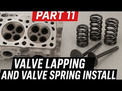 Parts 11: valve lapping and valve spring install!