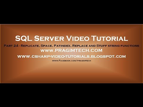 Replicate, Space, Patindex, Replace and Stuff string functions in sql server 2008 Part 24
