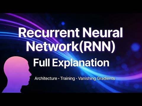 Recurrent Neural Networks (RNN) Explained: Architecture, Training, Vanishing Gradients