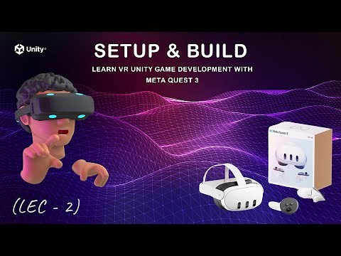 2- Meta Quest 3 VR Development: Setting Up Your Unity Project and Creating Your First Build!