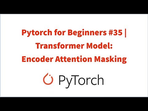 Pytorch for Beginners #35 | Transformer Model: Encoder Attention Masking