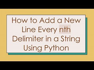 How to Add a New Line Every nth Delimiter in a String Using Python