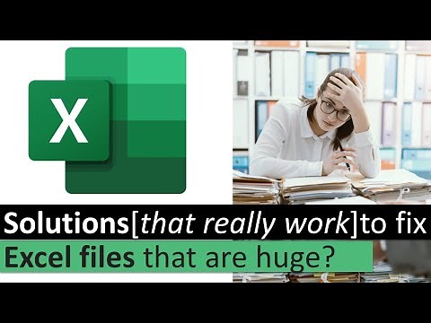 Possible Solutions to fix Excel files that are huge