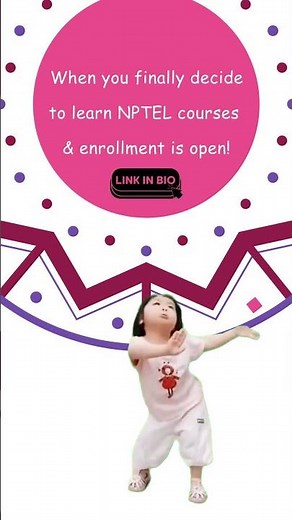 When You Finally Decide to Learn NPTEL Courses, and Enrollment is Open! Jan-Apr 2024