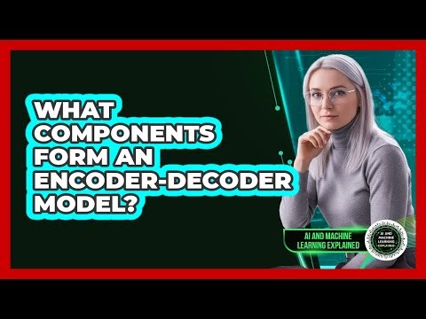 What Components Form an Encoder-Decoder Model?