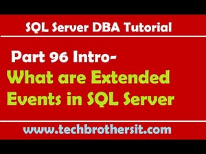 SQL Server DBA Tutorial 96 Intro-What are Extended Events in SQL Server