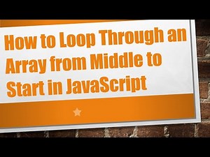 How to Loop Through an Array from Middle to Start in JavaScript