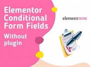 Elementor Conditional Logic Form Fields Without Plugin
