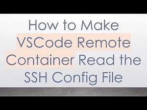 How to Make VSCode Remote Container Read the SSH Config File
