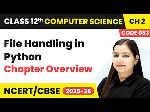 File Handling in Python - Chapter Overview | Class 12 Computer Science Chapter 2 | CBSE 2025