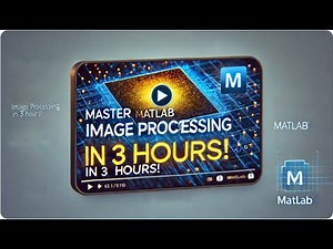 Master MATLAB Image Processing in 3 Hours! | Full Beginner to Advanced Guide 🚀
