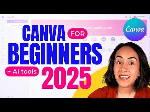 The Ultimate Canva 2025 Tutorial: Beginner’s Guide + AI Tools Included!