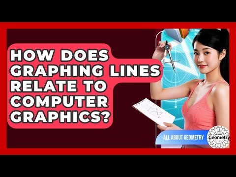 How Does Graphing Lines Relate To Computer Graphics? - All About Geometry