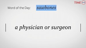 Word Of The Day: SAWBONES | Merriam-Webster Word Of The Day Sawbones (noun) : a physician or surgeon. | Duncan Oil