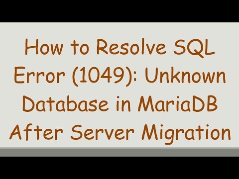 How to Resolve SQL Error (1049): Unknown Database in MariaDB After Server Migration