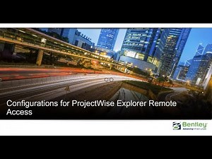 OFFICE HOURS: Configuration for Remote Access to ProjectWise Explorer