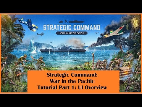 Strategic Command: War in the Pacific Tutorial \\\\ UI Overview