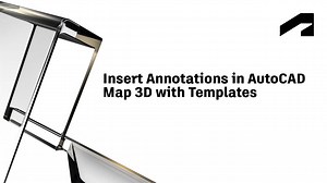 AutoCAD Map 3D toolset - Insert annotations in AutoCAD Map 3D with templates | Autodesk
