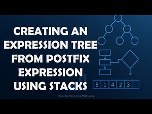 Creating An Expression Tree From Postfix Expression Using Stacks