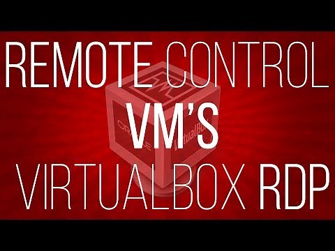 Remote control virtual machine VM using RDP in virtualbox