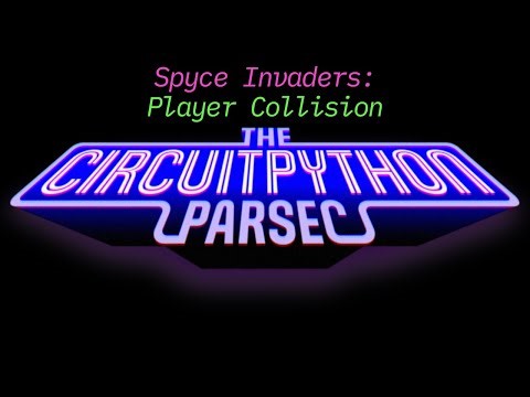 John Park's CircuitPython Parsec: Spyce Invaders Player Collision and Game Over
