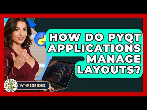 How Do PyQt Applications Manage Layouts? - Python Code School