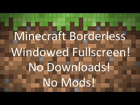 How To Run Minecraft In Windowed Fullscreen!