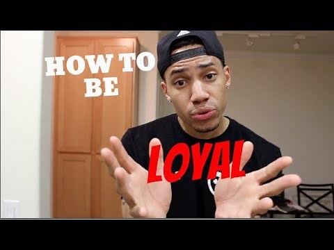 How to Be Loyal
