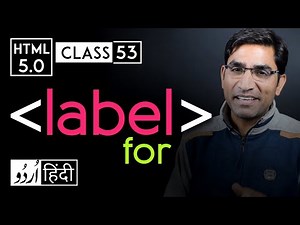 Label tag with for attribute - html 5 tutorial in hindi/urdu - Class - 53