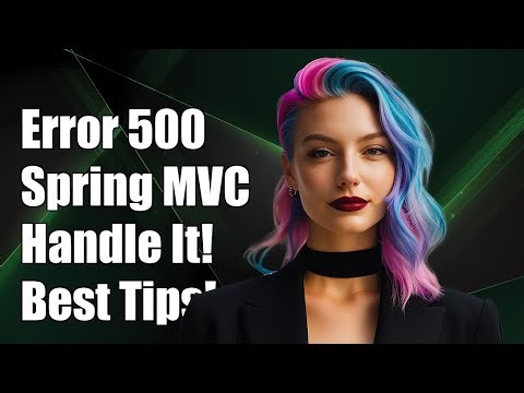 Effective 500 Error Handling in Spring MVC: Solutions and Best Practices