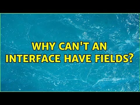 Why can't an interface have fields? (7 Solutions!!)