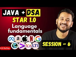 Mastering Java + DSA : Java + DSA Language Fundamentals | Session 6