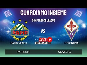 Rapid Vienna vs Fiorentina LIVE 🔴 | Conference League 2025 | Diretta Streaming e Risultato Live