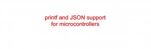Single header string library for microcontrollers adds printf and JSON support
