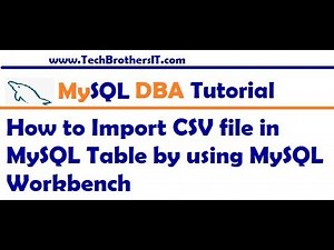 How to Import CSV file in MySQL Table by using MySQL Workbench - MySQL DBA Tutorial