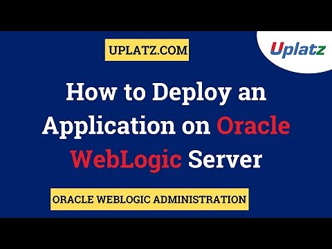 Application Deployment to Oracle WebLogic Server | Oracle WebLogic Administration Training | Uplatz