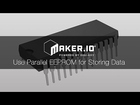 How to Use Parallel EEPROM Memory for Storing Data – Maker.io Tutorial | Digi-Key Electronics