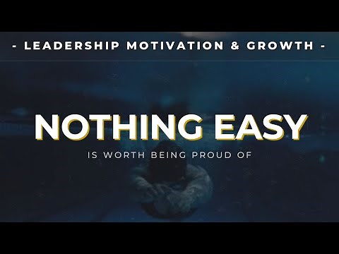 NOTHING EASY - Inspiring Leadership Video