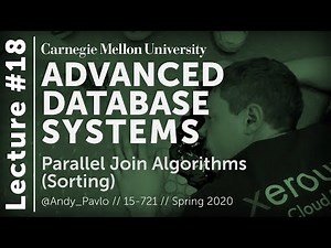18 - Parallel Sort-Merge / Sorting Algorithms (CMU Databases / Spring 2020)
