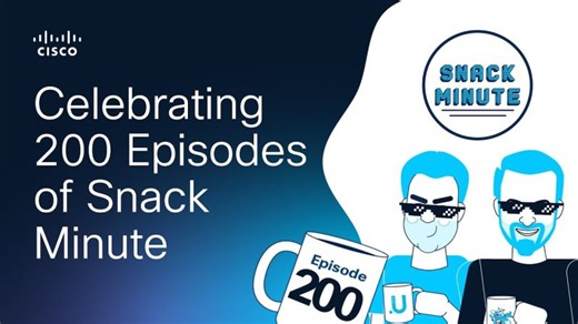 Celebrating 200 Episodes of Snack Minute: IT Basics, Automation, and Continuous Learning with Cisco | Learn with Cisco