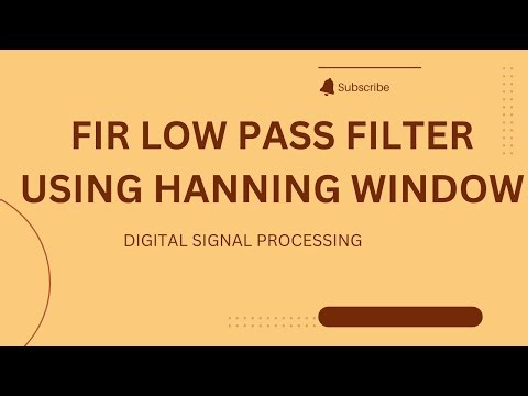 FIR Ideal Low pass Filter using Hanning window | DSP Problem