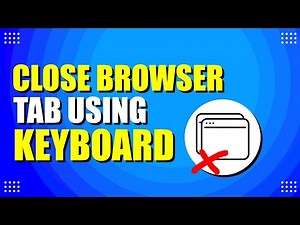 How To Close Browser Tab Using Keyboard (Quick & Easy)