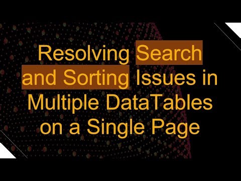 Resolving Search and Sorting Issues in Multiple DataTables on a Single Page