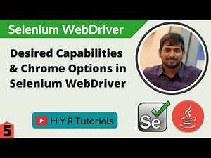 Desired Capabilities and Chrome Options in Selenium WebDriver