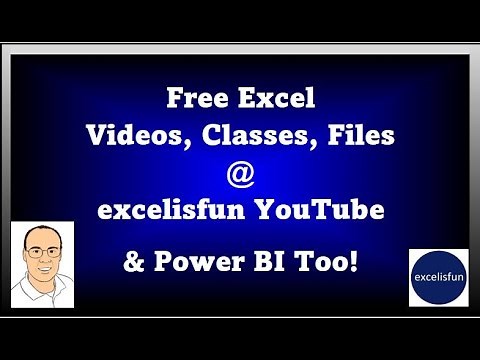 Introduction to excelisfun @ YouTube: Free Excel Classes, Videos & Practice Files & Power BI Too!