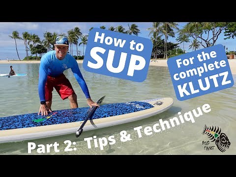 Stand Up Paddle Boarding for the Complete Klutz- Part 2- How to SUP tutorial for beginners