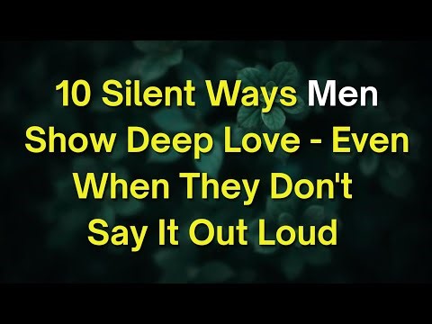 10 Silent Ways Men Show Deep Love — Even When They Don’t Say It Out Loud...
