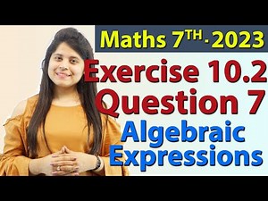 Q 7, Ex 10.2 - Algebraic Expressions - Chapter 10 - Maths Class 7th - NCERT, New Syllabus 2023 CBSE