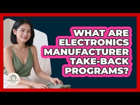What Are Electronics Manufacturer Take-Back Programs?