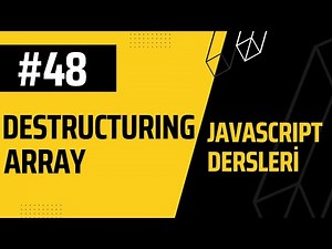 48-JAVASCRIPT Dersleri, Destructuring Arrays